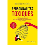 PERSONNALITES TOXIQUES. PETIT GUIDE DE SURVIE FACE AUX PERSONNES QUI EMPOISONNENT NOTRE EXISTENCE, Stamateas Bernardo