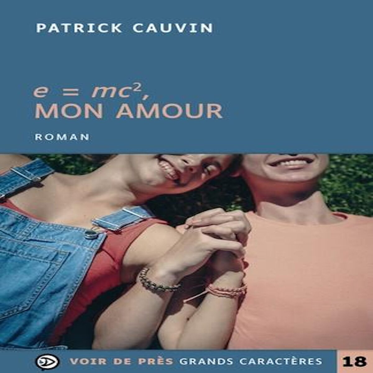 E = MC2, MON AMOUR [EDITION EN GROS CARACTERES], Cauvin Patrick