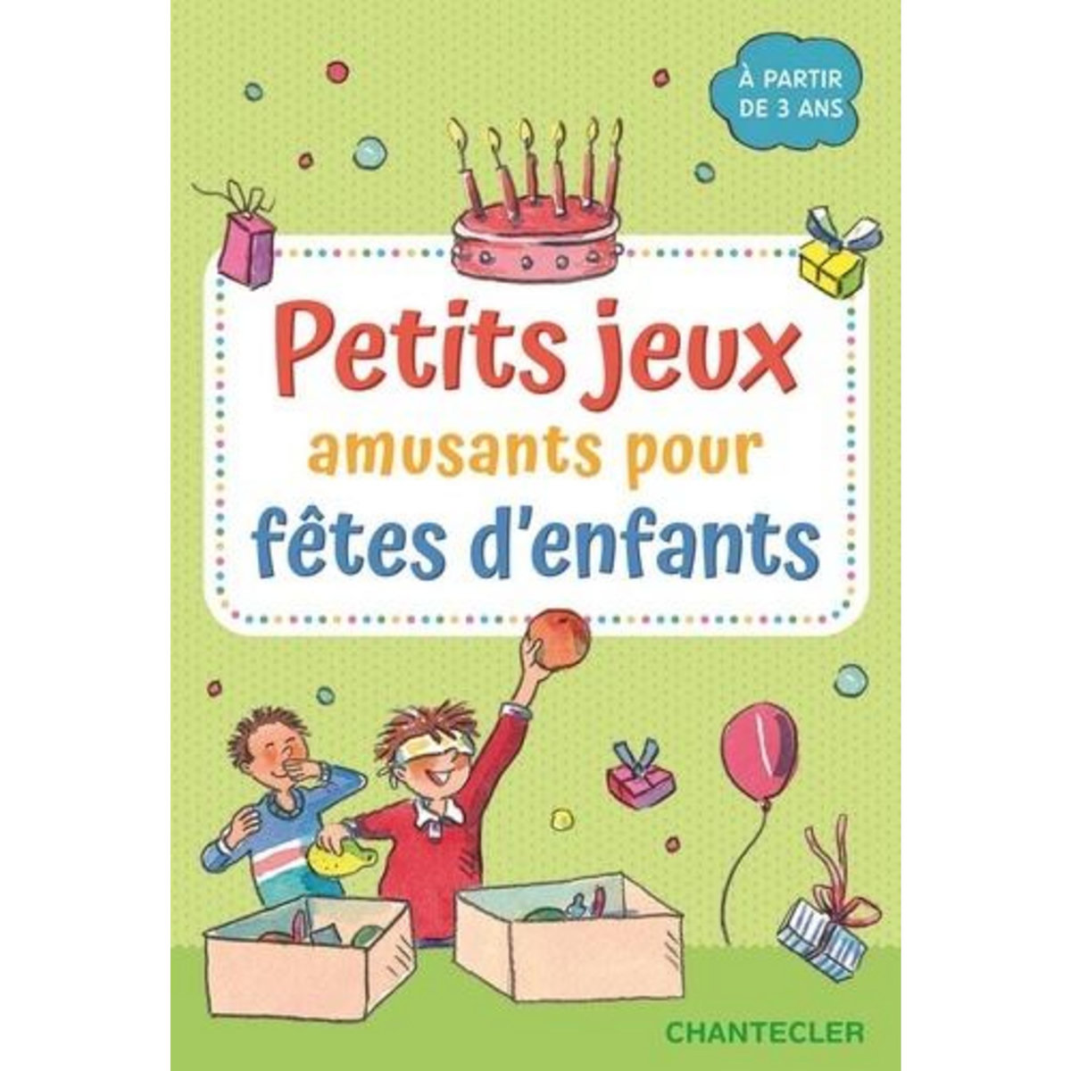 PETITS JEUX AMUSANTS POUR FETES D'ENFANTS, Bernhard Anna