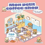 MON PETIT COFFEE SHOP - CREE TON CAFE DE REVE A L'INFINI. AVEC 700 STICKERS REPOSITIONNABLES ET 1 PINCE, Marabout