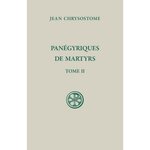 PANEGYRIQUES DE MARTYRS. TOME 2, EDITION BILINGUE FRANCAIS-GREC ANCIEN, Chrysostome Jean