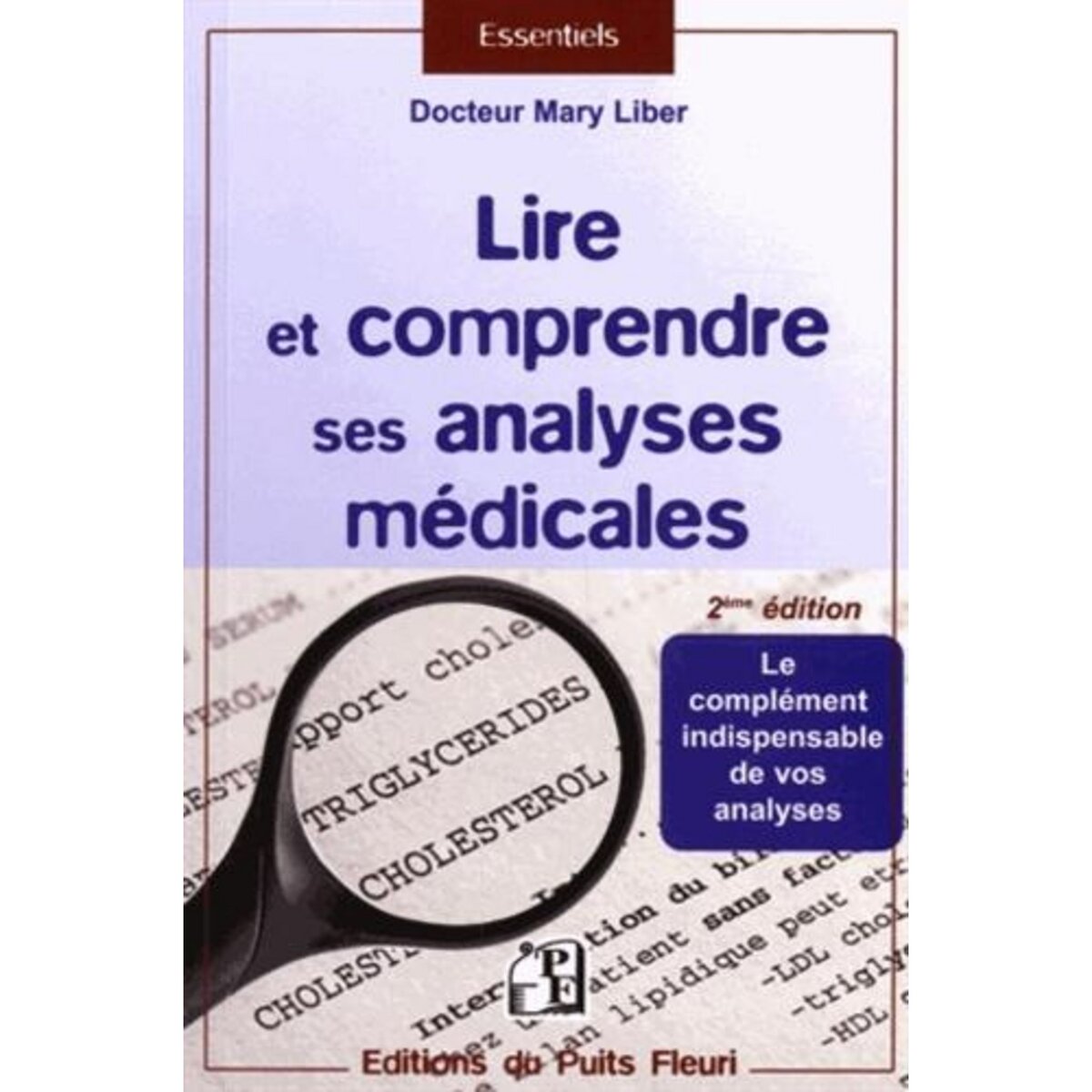 LIRE ET COMPRENDRE SES ANALYSES MEDICALES. 2E EDITION, Liber Mary