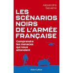 LES SCENARIOS NOIRS DE L'ARMEE FRANCAISE. COMPRENDRE LES MENACES QUI NOUS ATTENDENT, Saviana Alexandra