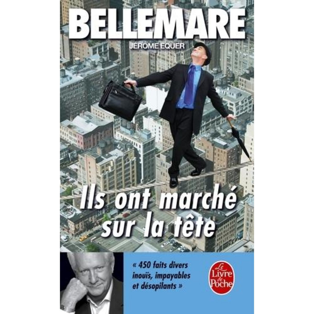 ILS ONT MARCHE SUR LA TETE, Bellemare Pierre