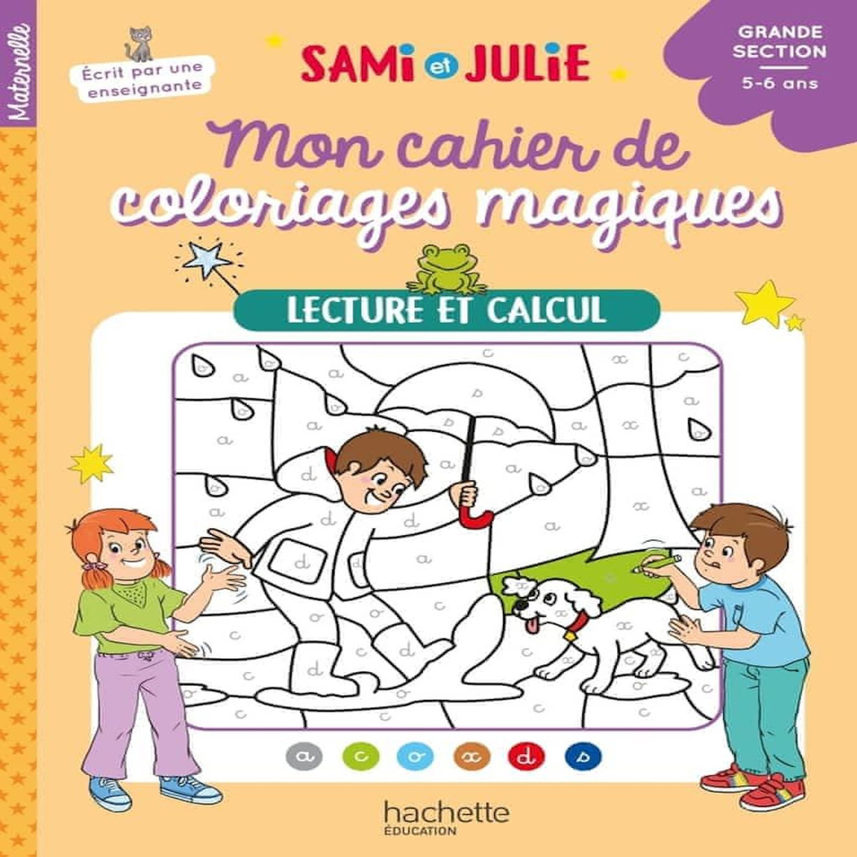 LECTURE ET CALCUL - MON CAHIER DE COLORIAGES MAGIQUES SAMI ET JULIE. GRANDE SECTION, Boyer Alain