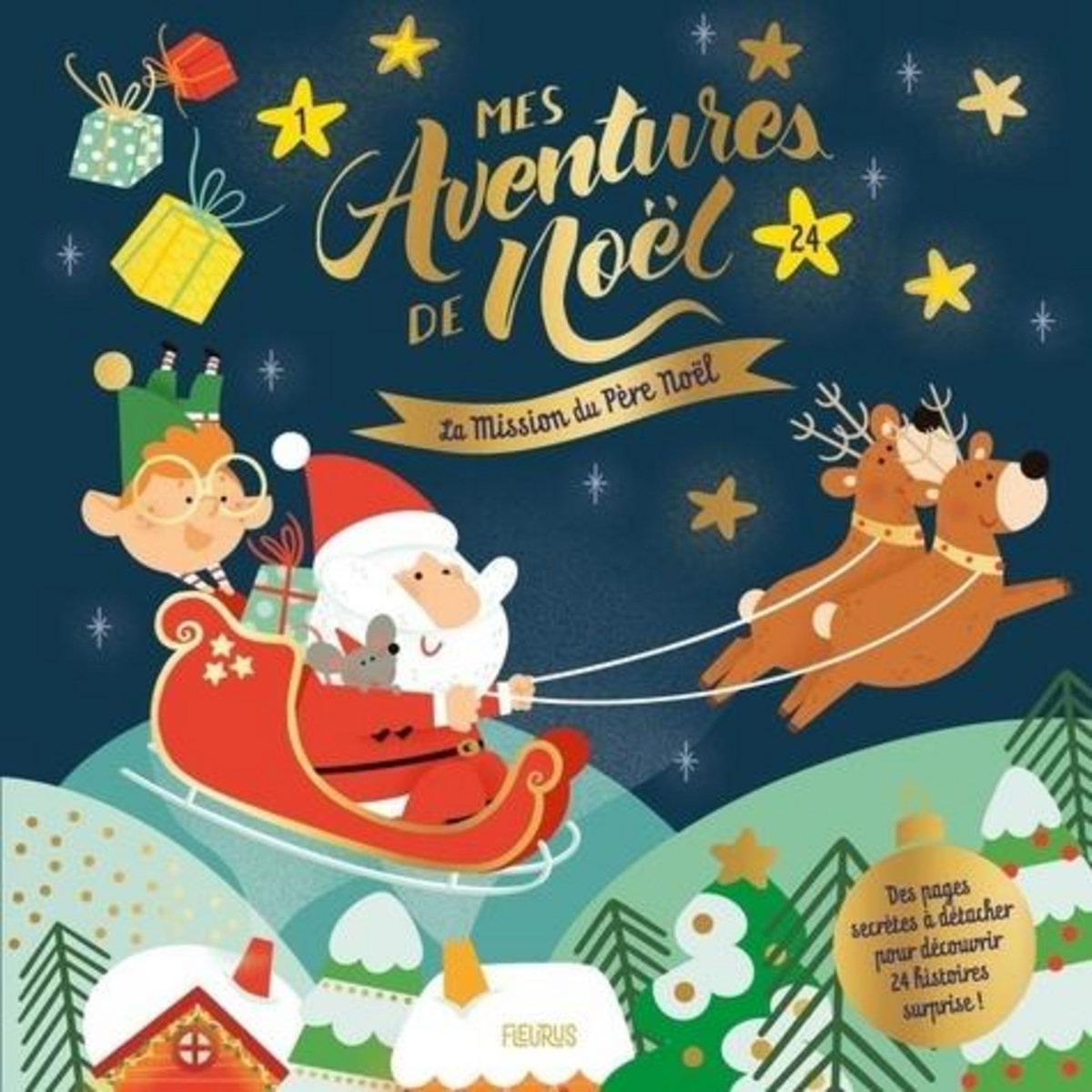 MES AVENTURES DE NOEL : LA MISSION DU PERE NOEL. DES PAGES SECRETES A DETACHER POUR DECOUVRIR 24 HISTOIRES SURPRISES !, Meyer Aurore
