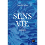 UN SENS A LA VIE. ENQUETE PHILOSOPHIQUE SUR L'ESSENTIEL, Chabot Pascal