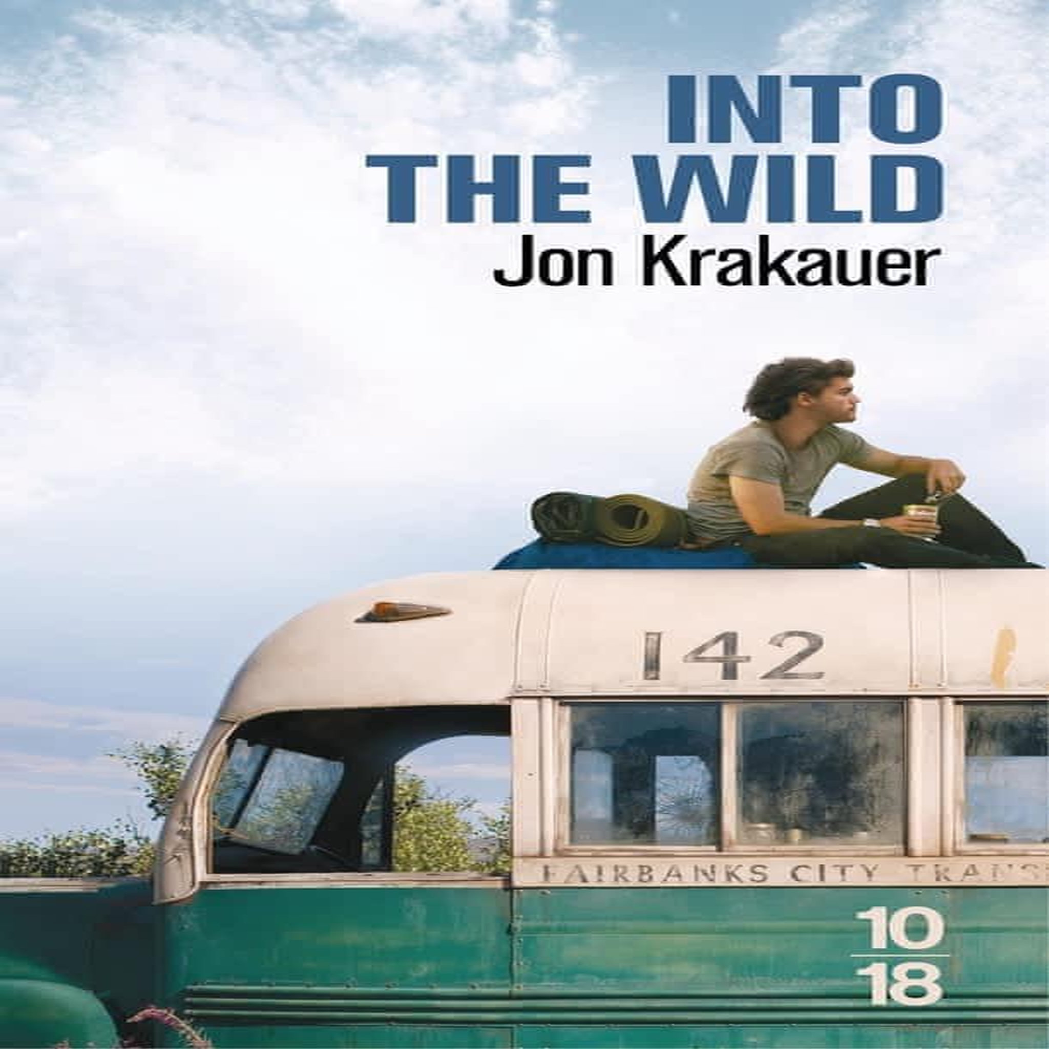 INTO THE WILD. VOYAGE AU BOUT DE LA SOLITUDE, Krakauer Jon
