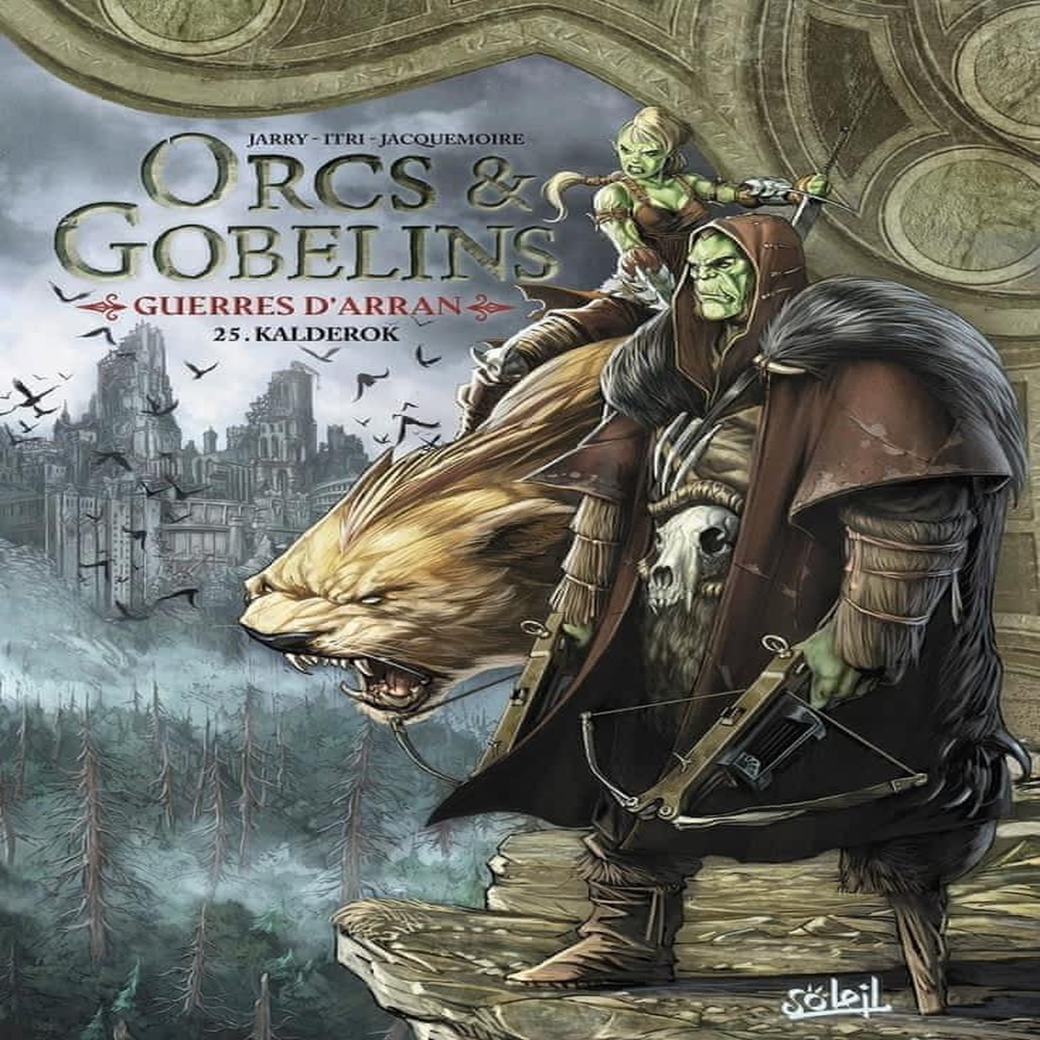 TERRES D'ARRAN : ORCS & GOBELINS TOME 25 : GUERRES D'ARRAN. KALDEROK, Jarry Nicolas