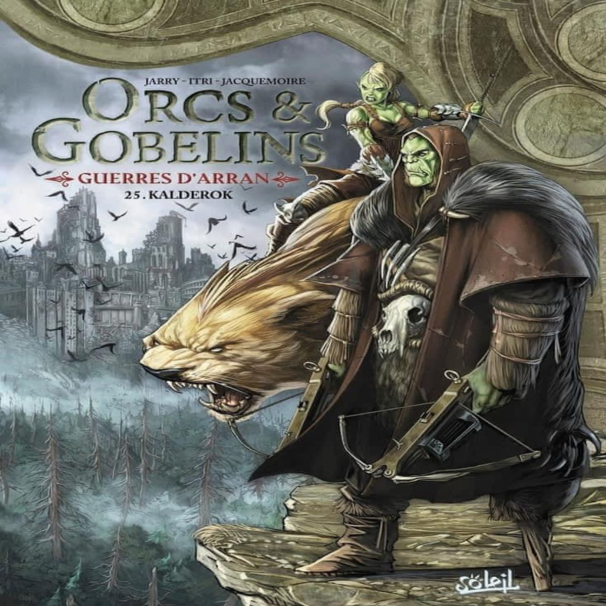 TERRES D'ARRAN : ORCS & GOBELINS TOME 25 : GUERRES D'ARRAN. KALDEROK, Jarry Nicolas