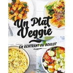 UN PLAT VEGGIE EN RENTRANT DU BOULOT, Hachette Pratique