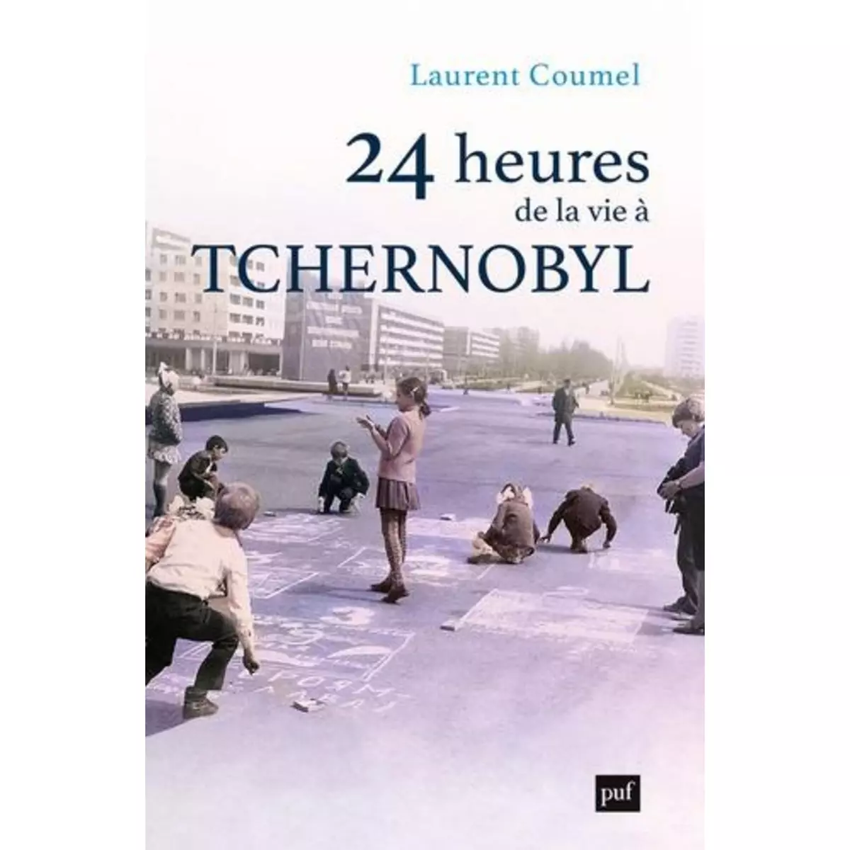  24 HEURES DE LA VIE A TCHERNOBYL, Coumel Laurent