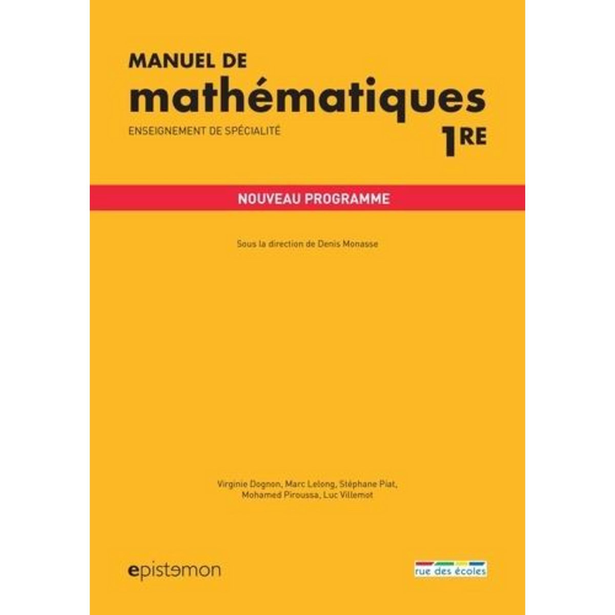 MANUEL DE MATHEMATIQUES 1RE. ENSEIGNEMENT DE SPECIALITE, Monasse Denis