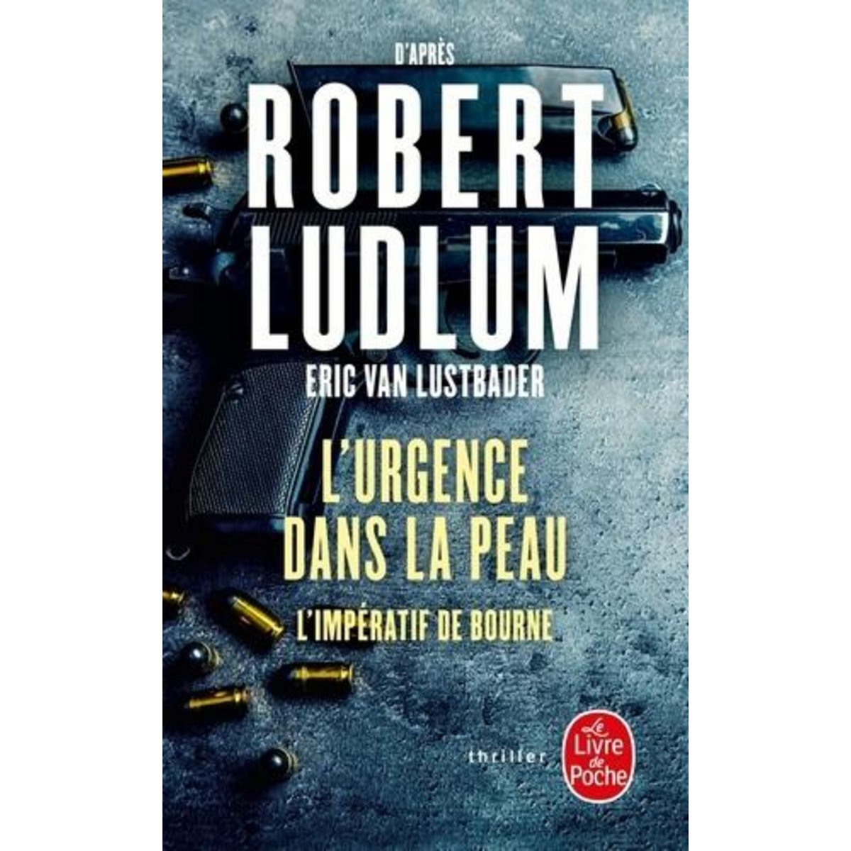 L'URGENCE DANS LA PEAU. L'IMPERATIF DE BOURNE, Van Lustbader Eric