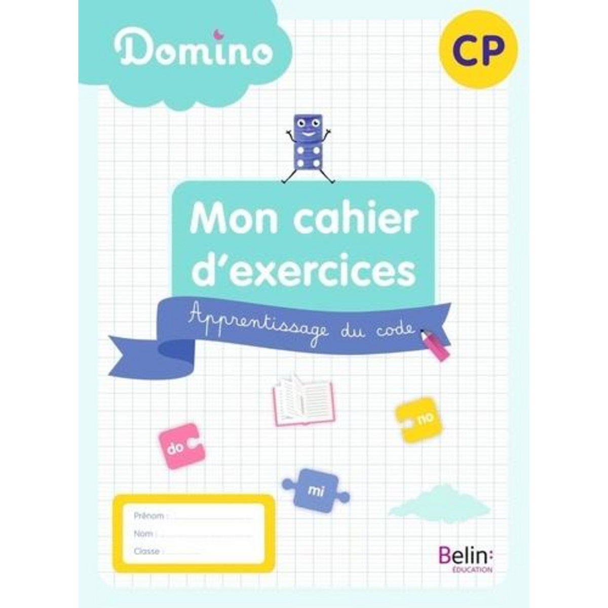 MON CAHIER D'EXERCICES CP DOMINO. APPRENTISSAGE DU CODE, Bénard Delphine