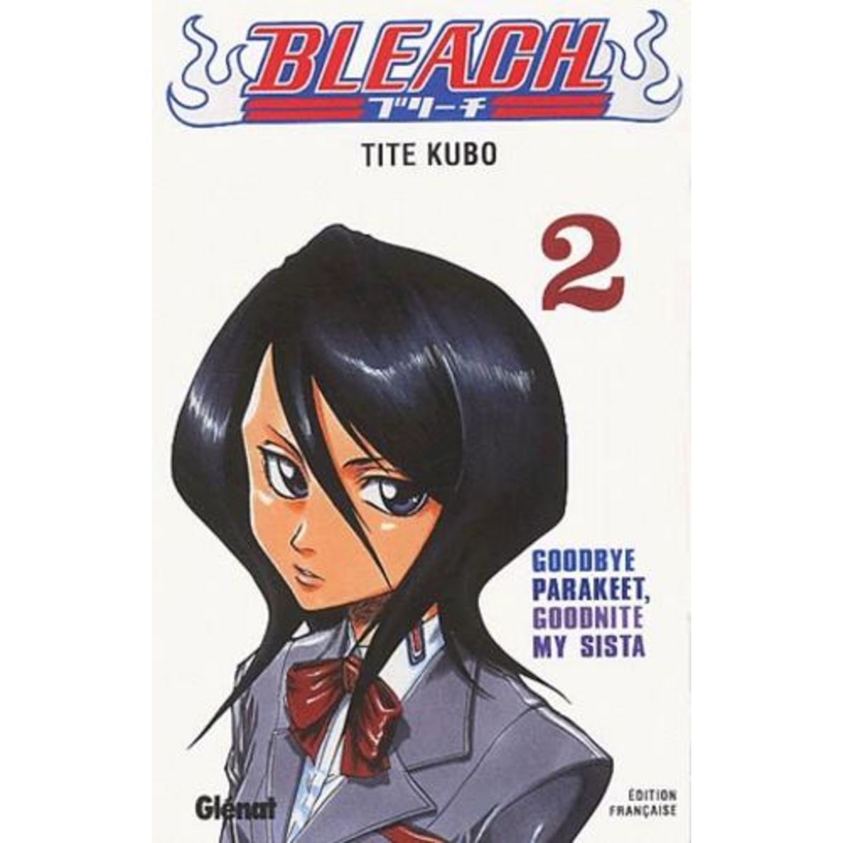 BLEACH TOME 2 : GOOD BYE PARAKEET, GOODNITE MY SISTA, Kubo Tite