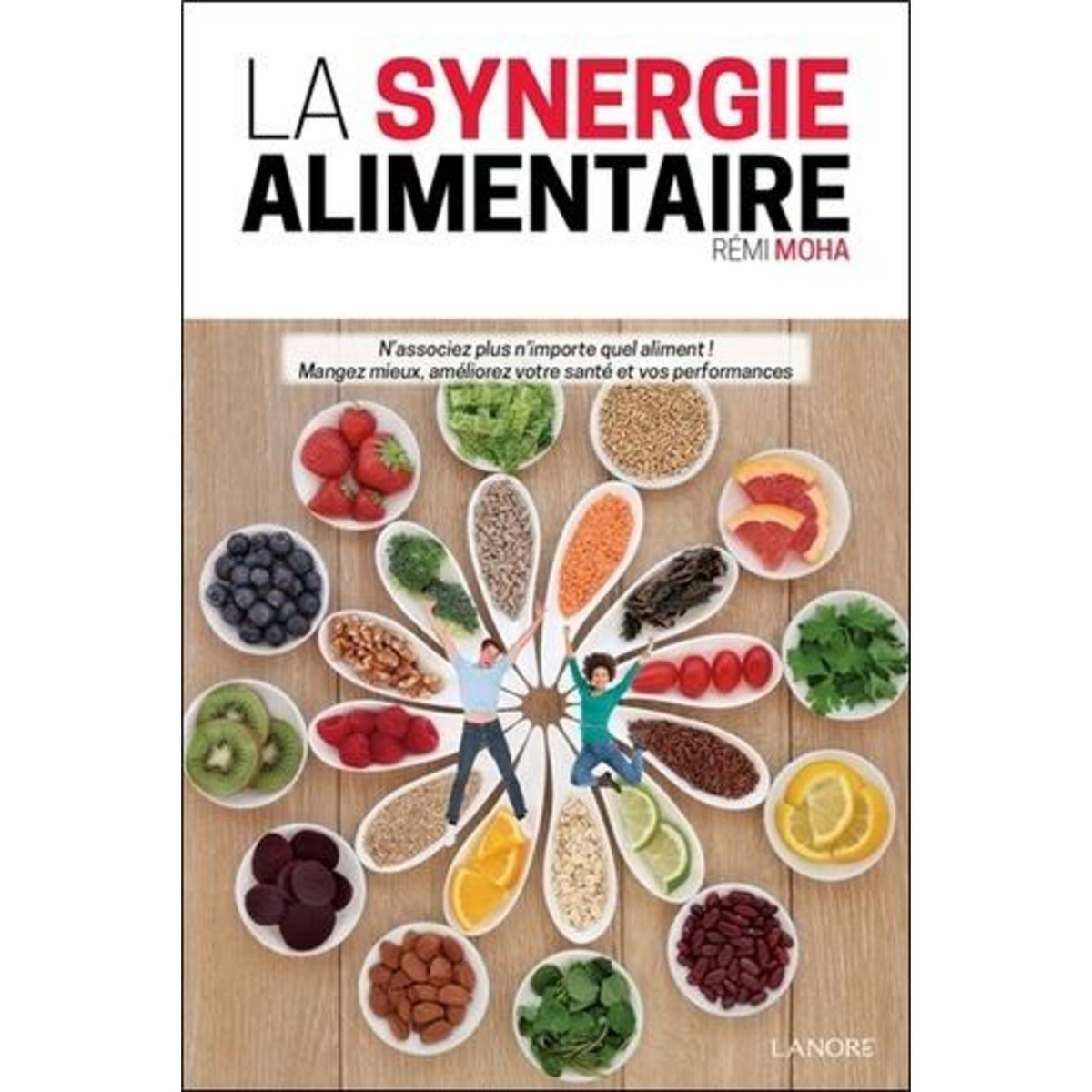LA SYNERGIE ALIMENTAIRE. 2E EDITION REVUE ET AUGMENTEE, Moha Remi