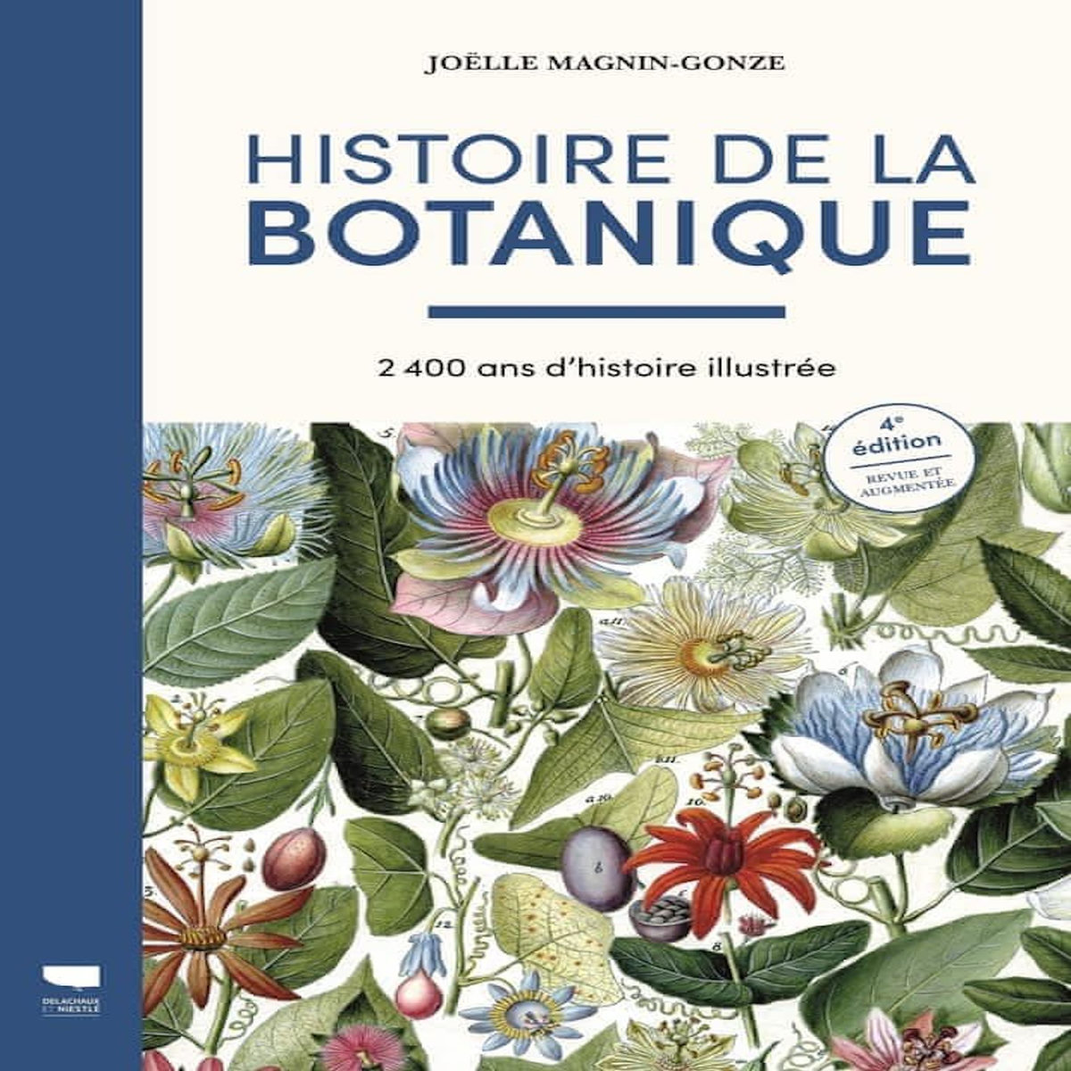 HISTOIRE DE LA BOTANIQUE. 2400 ANS D'HISTOIRE ILLUSTREE, 4E EDITION REVUE ET AUGMENTEE, Magnin-Gonze Joëlle