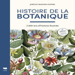 HISTOIRE DE LA BOTANIQUE. 2400 ANS D'HISTOIRE ILLUSTREE, 4E EDITION REVUE ET AUGMENTEE, Magnin-Gonze Joëlle