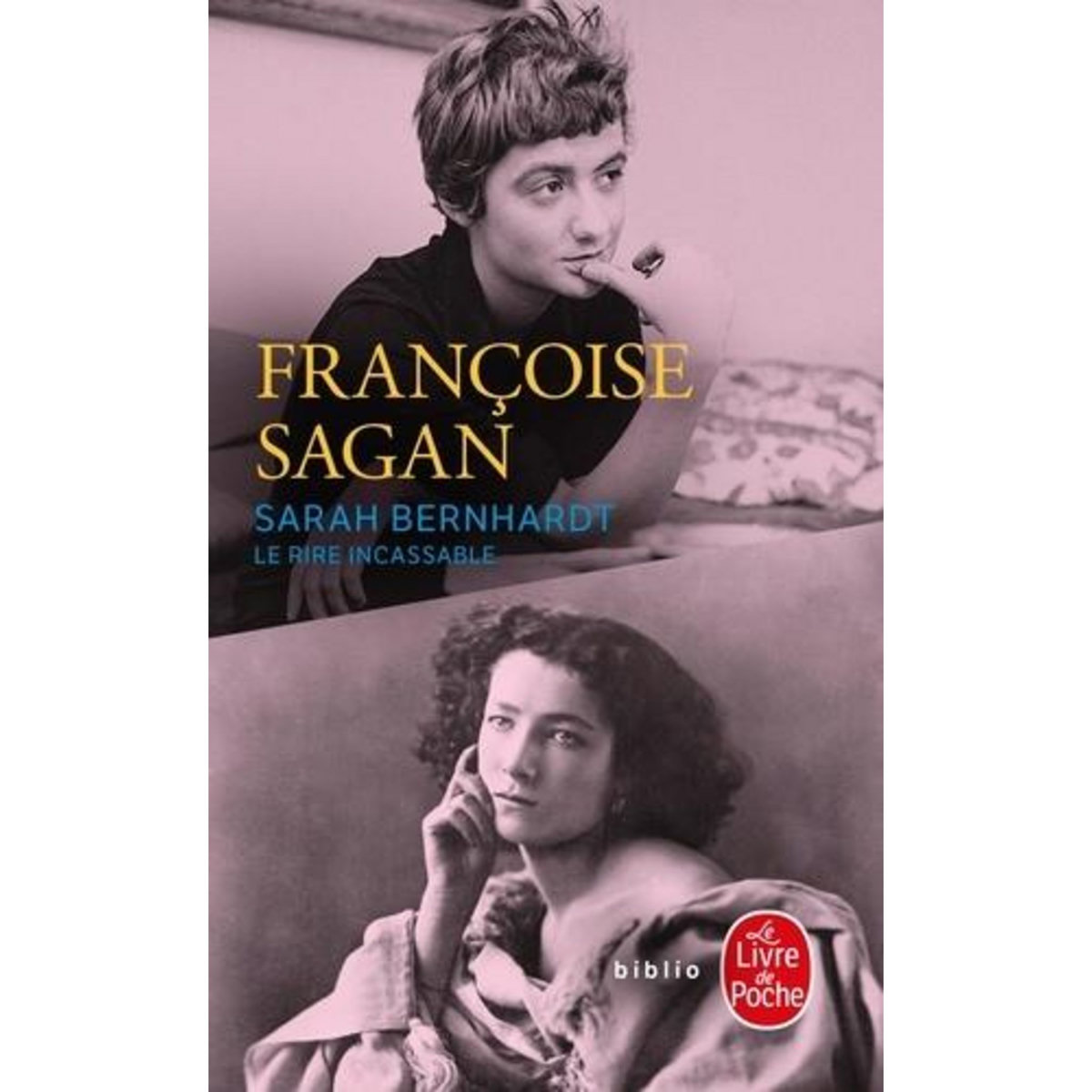 SARAH BERNHARDT, LE RIRE INCASSABLE, Sagan Françoise