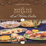 MOYEN AGE GOURMAND. TOME 2, LES METS SALES, Müllers Fabian