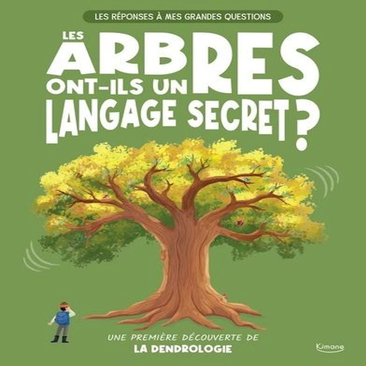 LES ARBRES ONT-ILS UN LANGAGE SECRET ? UNE PREMIERE DECOUVERTE DE LA DENDROLOGIE, Watson Olivia