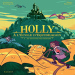 HOLLY A L'ECOLE D'EQUIDRAGON TOME 4 : AU SECOURS DES DRAGONS, Kalengula Catherine