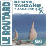 KENYA TANZANIE. + ZANZIBAR, EDITION 2026-2027, Le Routard