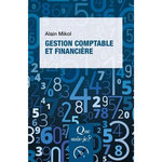 GESTION COMPTABLE ET FINANCIERE. 11E EDITION, Mikol Alain