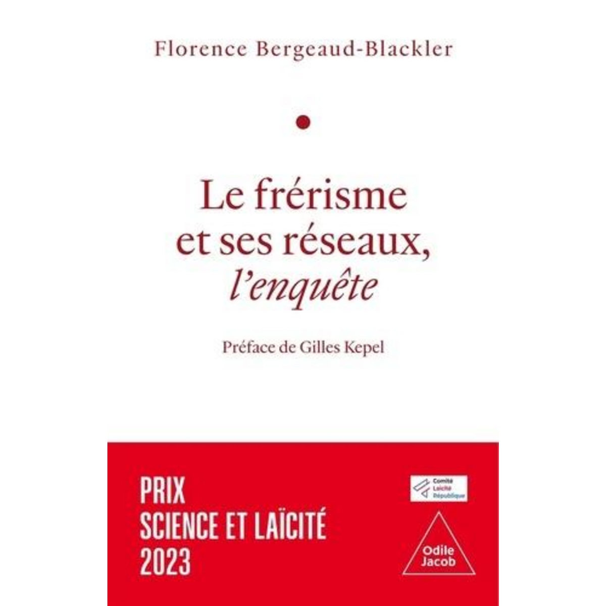 LE FRERISME ET SES RESEAUX. L'ENQUETE, Bergeaud-Blackler Florence