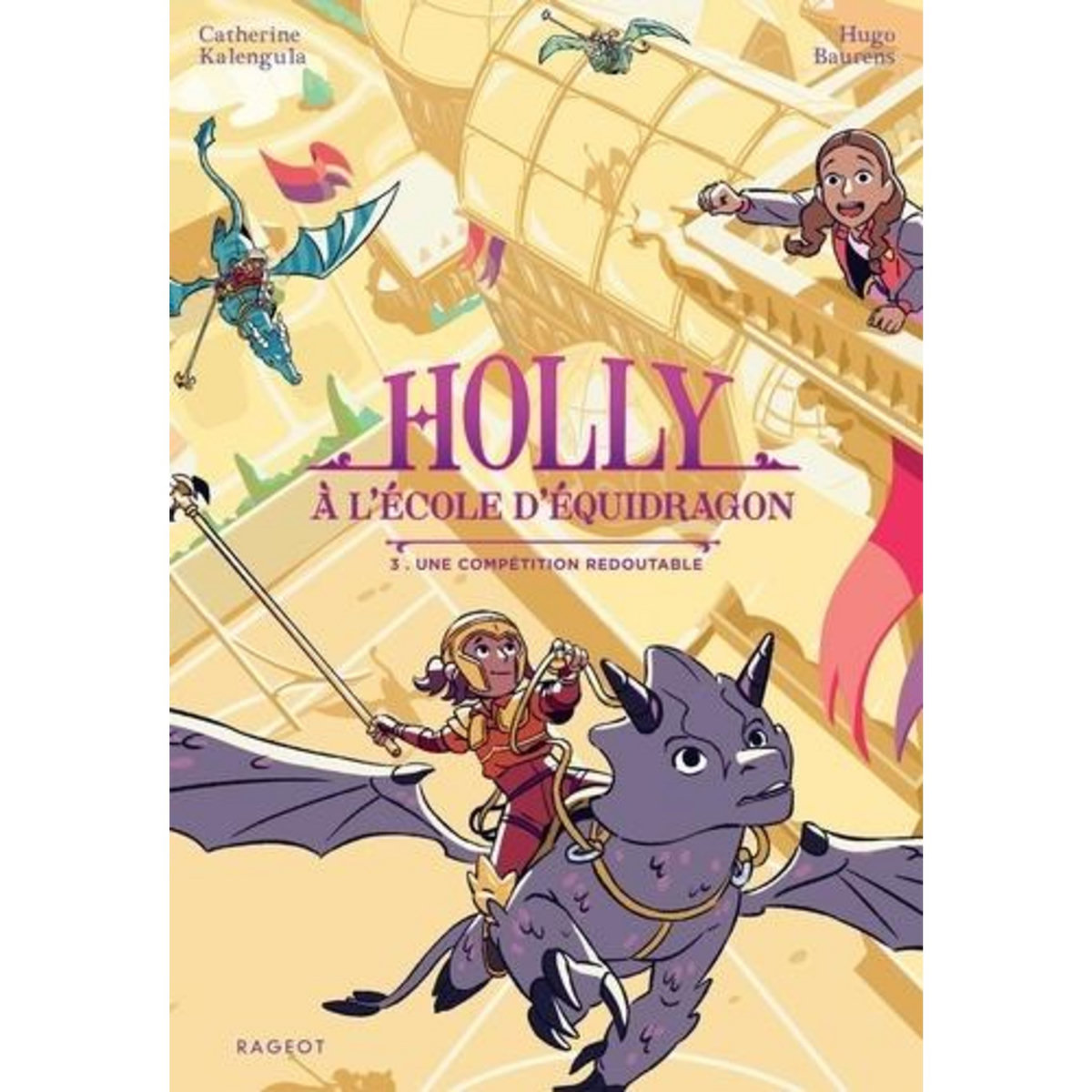 HOLLY A L'ECOLE D'EQUIDRAGON TOME 3 : UNE COMPETITION REDOUTABLE, Kalengula Catherine