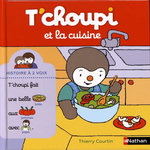T'CHOUPI, L'AMI DES PETITS : T'CHOUPI ET LA CUISINE, Courtin Thierry