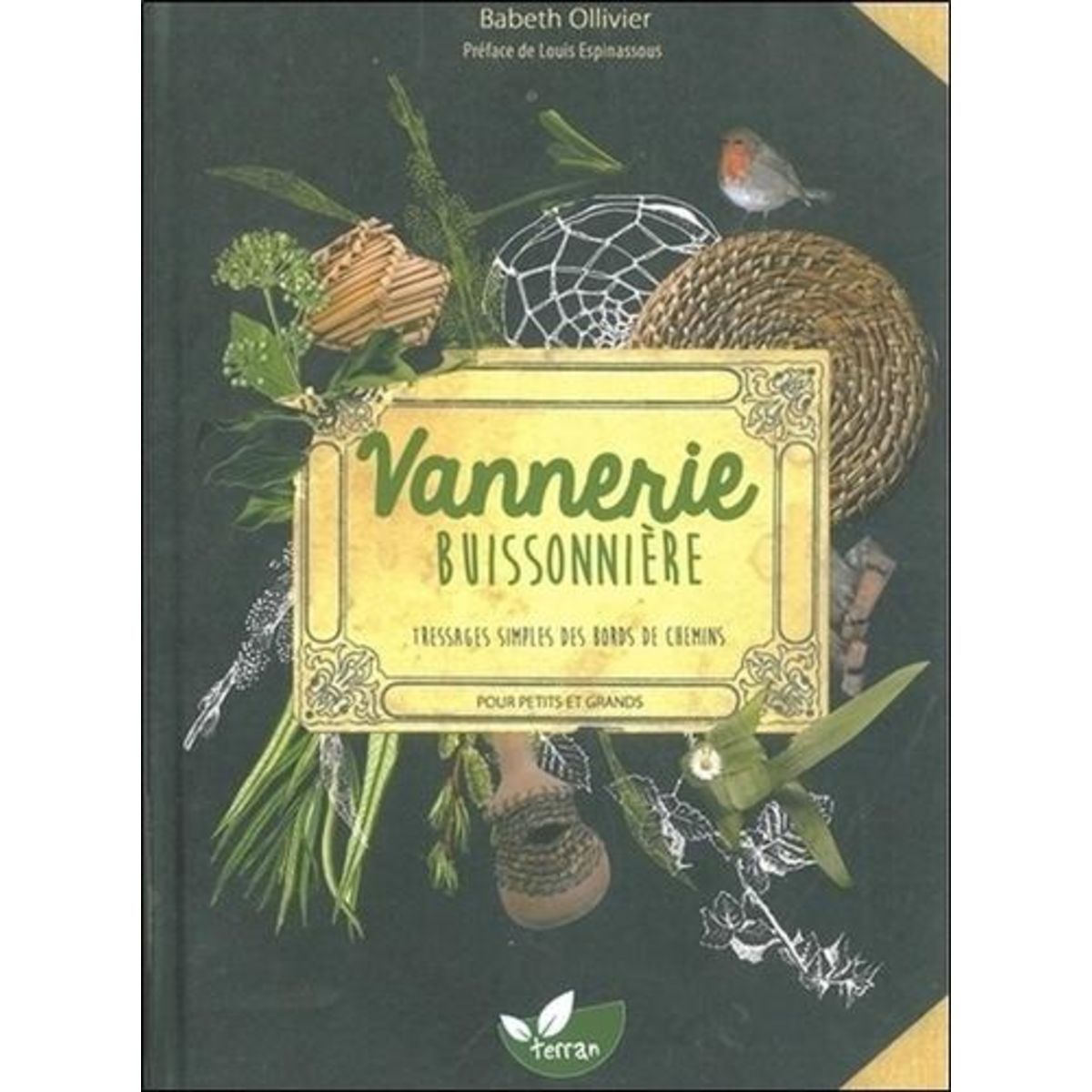 VANNERIE BUISSONNIERE. TRESSAGES SIMPLES DES BORDS DE CHEMINS POUR PETITS ET GRANDS, Ollivier Babeth