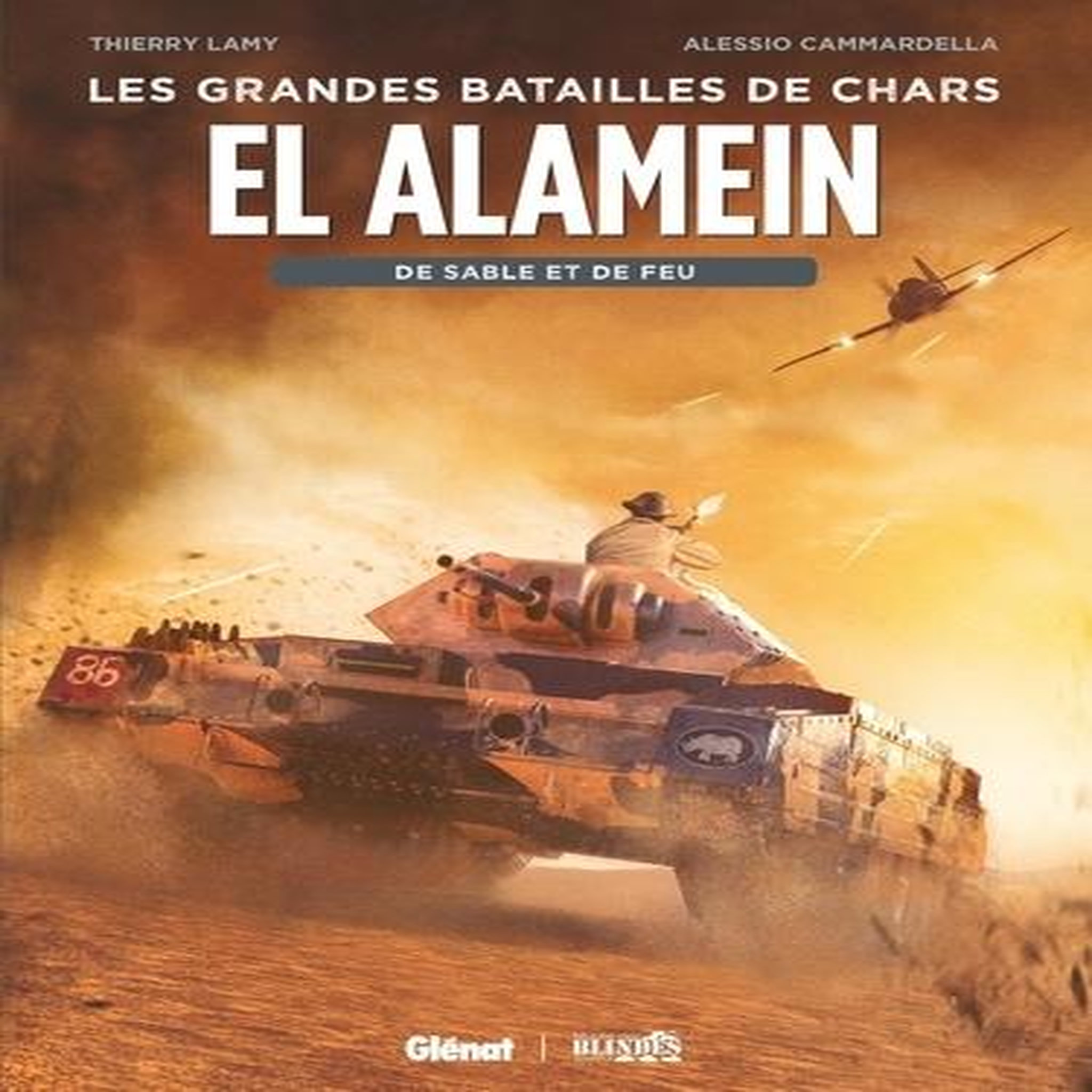 LES GRANDES BATAILLES DE CHARS : EL ALAMEIN. DE SABLE ET DE FEU, Lamy Thierry