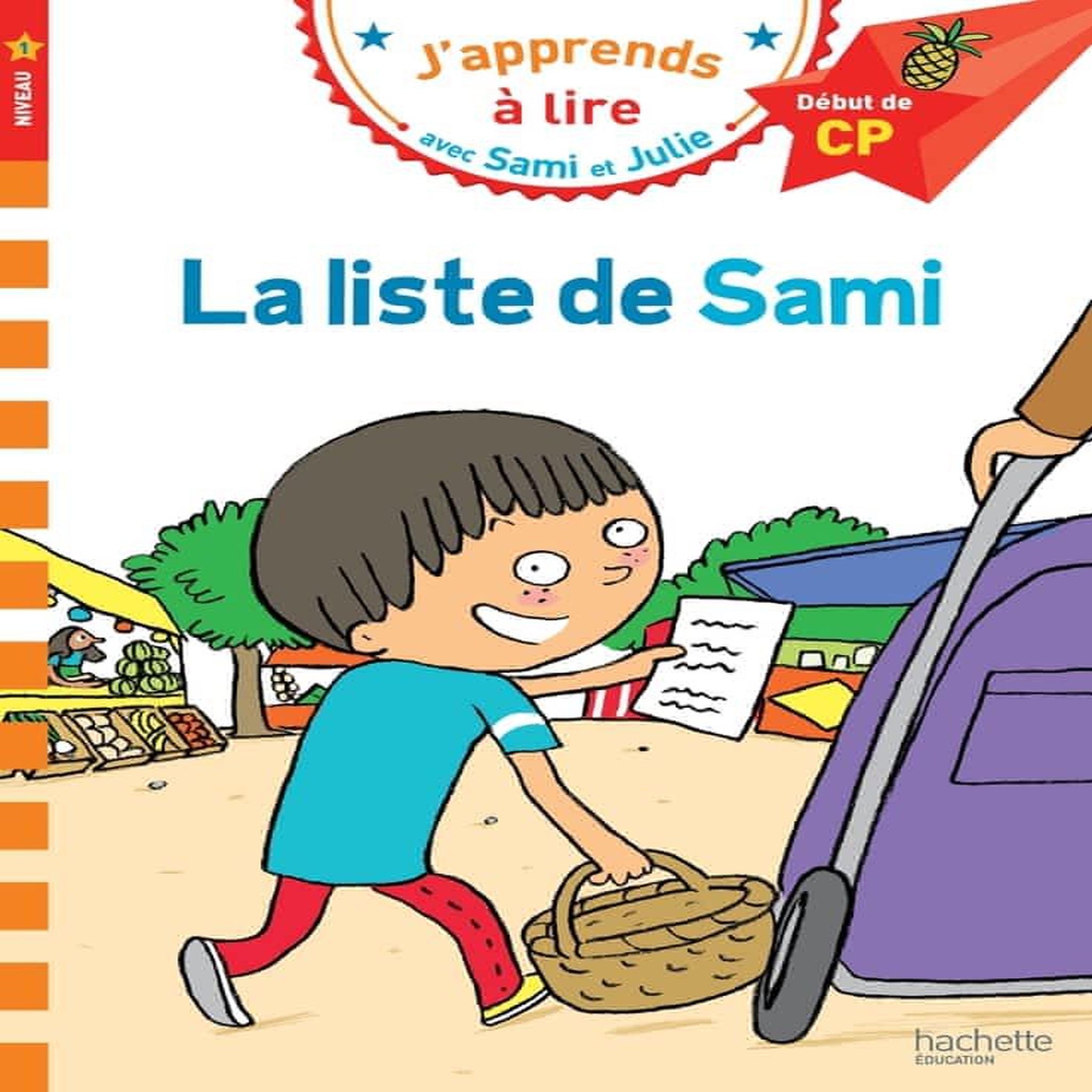 J'APPRENDS A LIRE AVEC SAMI ET JULIE : LA LISTE DE SAMI. DEBUT DE CP, NIVEAU 1, Bonté Thérèse