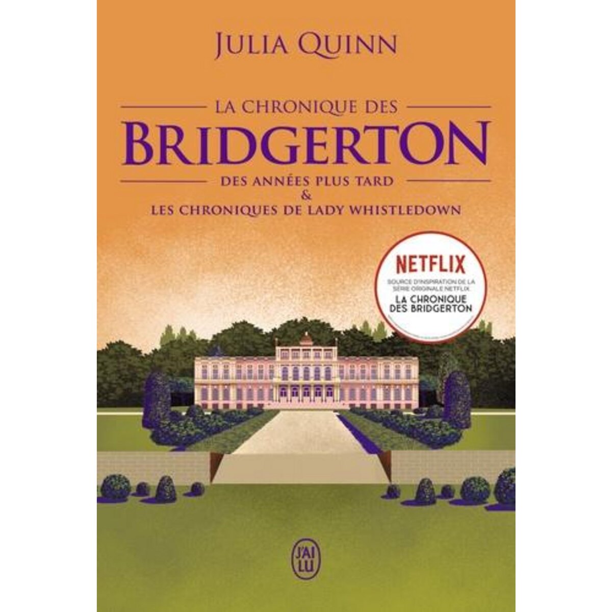 LA CHRONIQUE DES BRIDGERTON TOME 9 : DES ANNEES PLUS TARD ; LES CHRONIQUES DE LADY WHISTLEDOWN, A LA SAINT-VALENTIN ET IL A SUFFI D'UN BAISER, Quinn Julia
