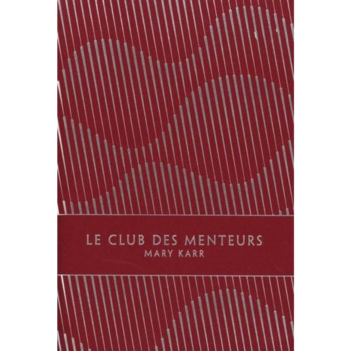 LE CLUB DES MENTEURS, Karr Mary