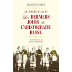 LE MONDE D'AVANT. LES DERNIERS JOURS DE L'ARISTOCRATIE RUSSE, Smith Douglas