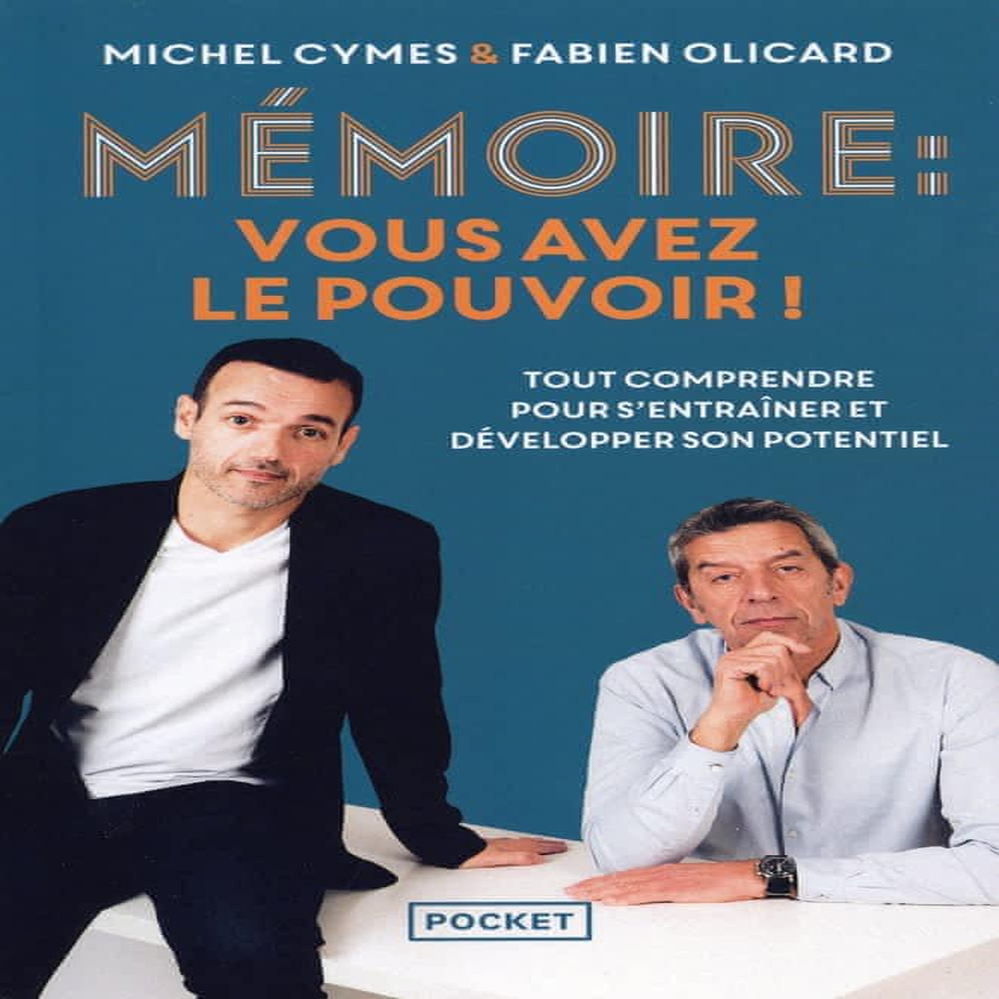 MEMOIRE : VOUS AVEZ LE POUVOIR ! TOUT COMPRENDRE POUR MIEUX S'ENTRAINER ET LA DEVELOPPER, Cymes Michel