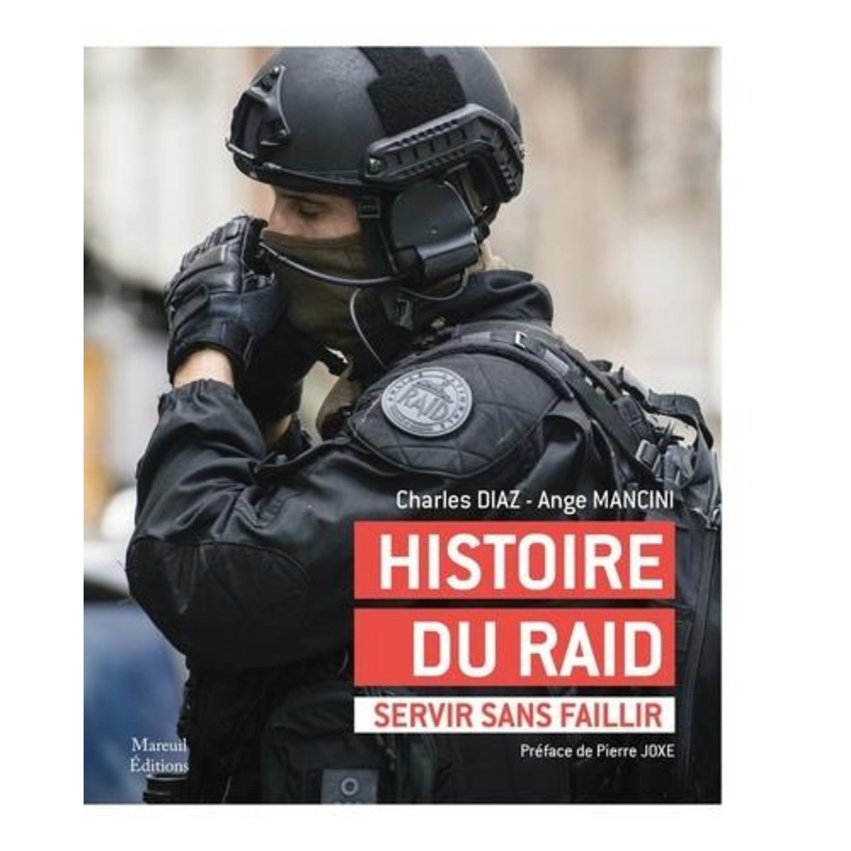 HISTOIRE DU RAID. SERVIR SANS FAILLIR, EDITION REVUE ET AUGMENTEE, Diaz Charles