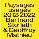 PAYSAGES USAGES 2012-2022. OBSERVATOIRE PHOTOGRAPHIQUE DU PAYSAGE DEPUIS LE GR2013, Stofleth Bertrand