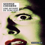 UNE AFFAIRE DE SORCIERS, Chesbro George