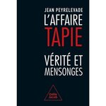 L'AFFAIRE TAPIE. VERITE ET MENSONGES, Peyrelevade Jean