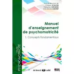  MANUEL D'ENSEIGNEMENT DE PSYCHOMOTRICITE. TOME1 : CONCEPTS FONDAMENTAUX, Scialom Philippe