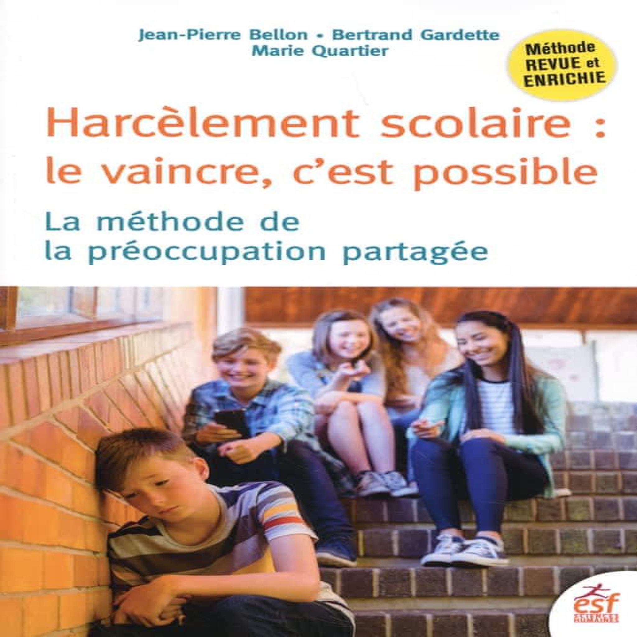 HARCELEMENT SCOLAIRE : LE VAINCRE, C'EST POSSIBLE. LA METHODE DE LA PREOCCUPATION PARTAGEE, 3E EDITION REVUE ET AUGMENTEE, Bellon Jean-Pierre