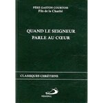 QUAND LE SEIGNEUR PARLE AU COEUR, Courtois Gaston