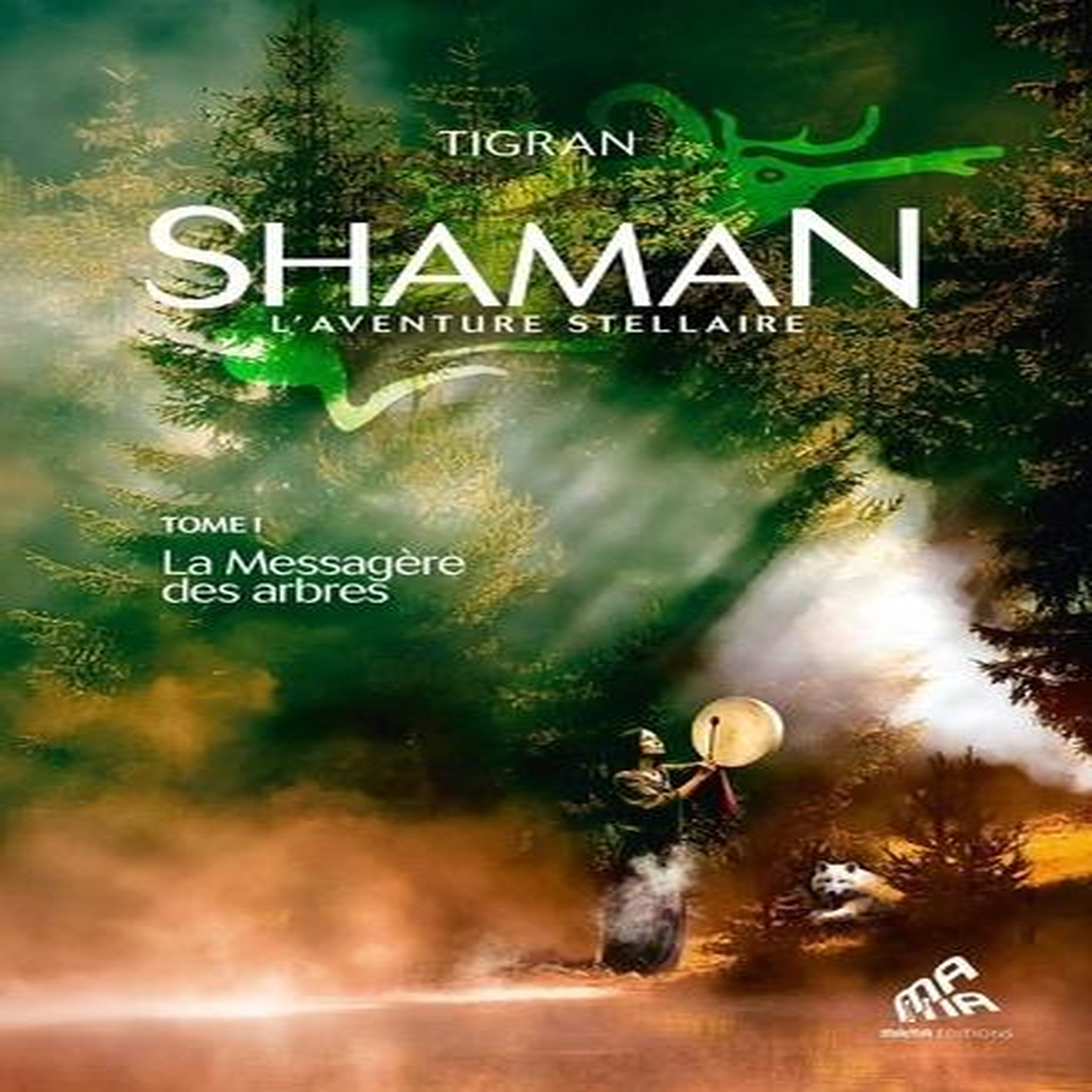 SHAMAN, L'AVENTURE STELLAIRE. TOME 1, LA MESSAGERE DES ARBRES, Tigran