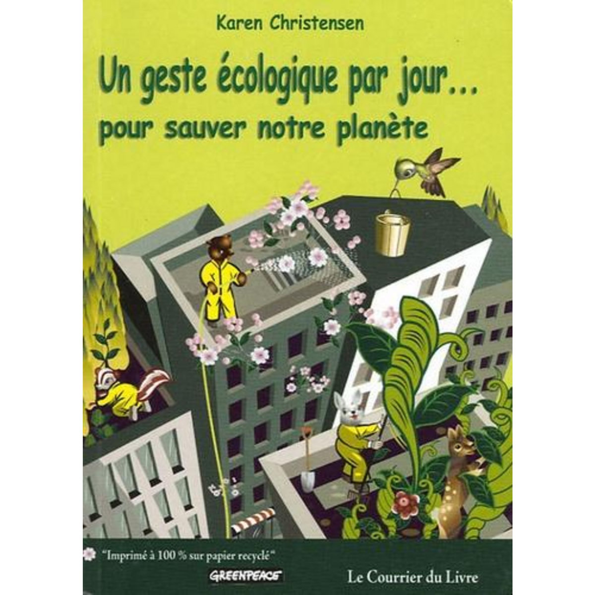UN GESTE ECOLOGIQUE PAR JOUR POUR SAUVER NOTRE PLANETE, Christensen Karen