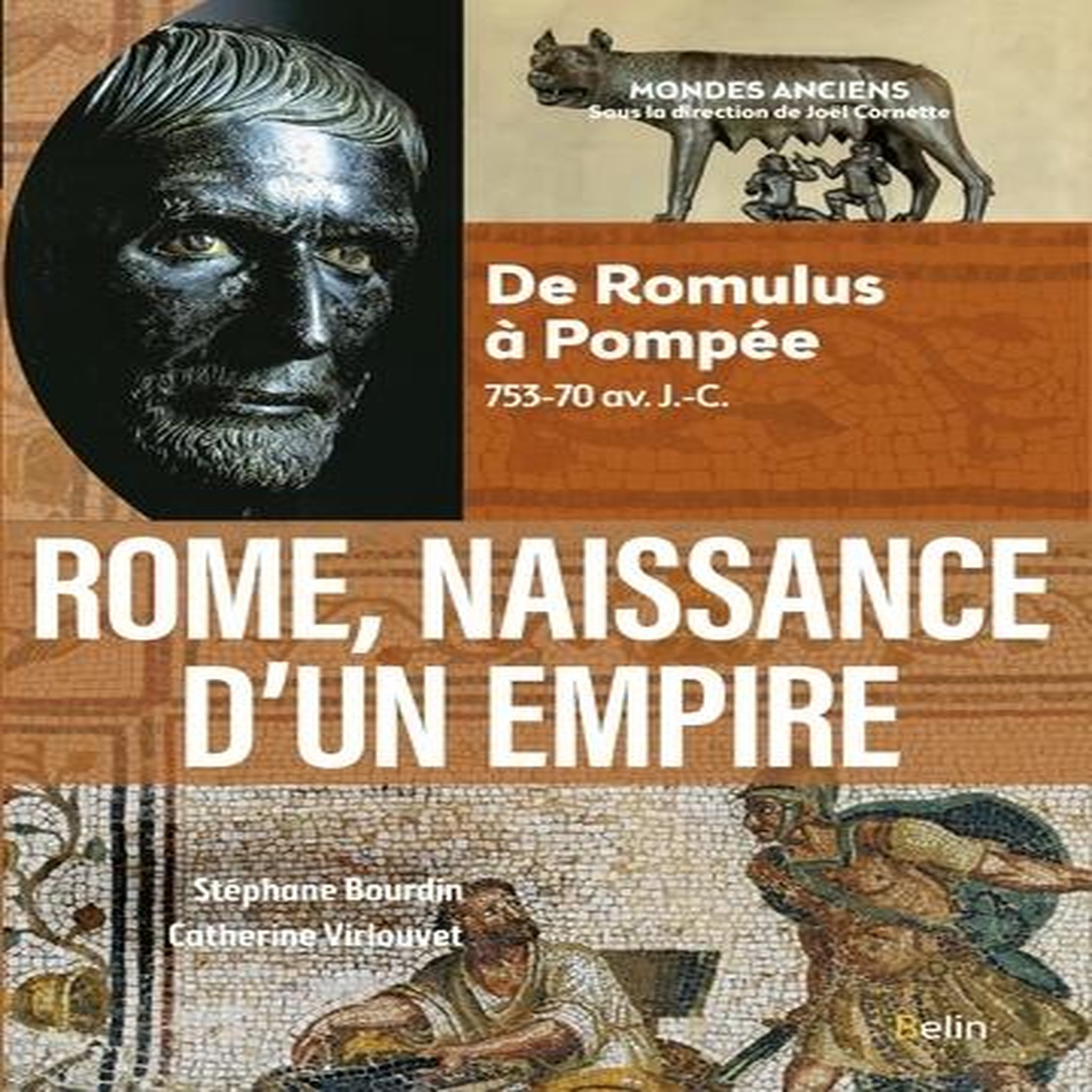 ROME, NAISSANCE D'UN EMPIRE. DE ROMULUS A POMPEE, 753-70 AV. J.-C., Bourdin Stéphane