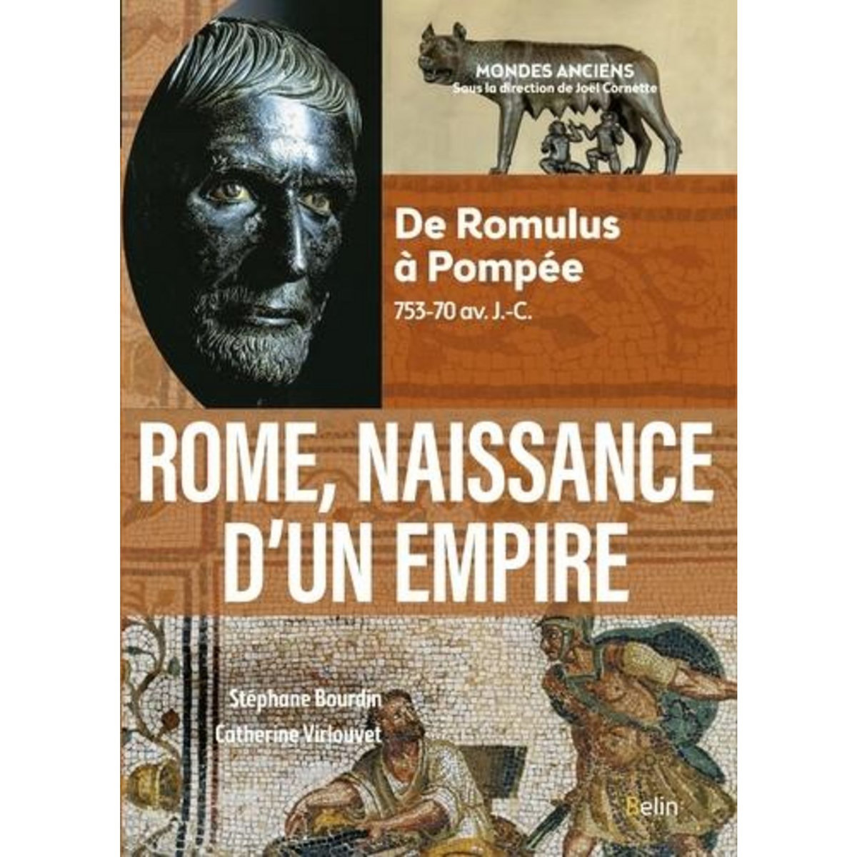 ROME, NAISSANCE D'UN EMPIRE. DE ROMULUS A POMPEE, 753-70 AV. J.-C., Bourdin Stéphane